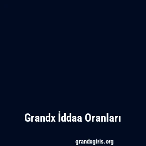 Grandx İddaa Oranları